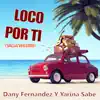 Dany Fernández & Yarina Sabe - Loco por Ti (Salsa Version) - Single